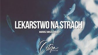 Lekarstwo na strach | Mariusz Muszczyński | Nabożeństwo 04.05.25